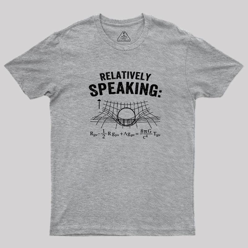 Relatively Speaking Geek T-Shirt