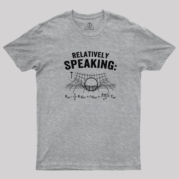 Relatively Speaking Geek T-Shirt