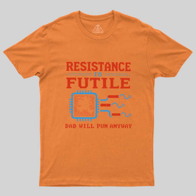 Resistance Futil Dad Joke Geek T-Shirt