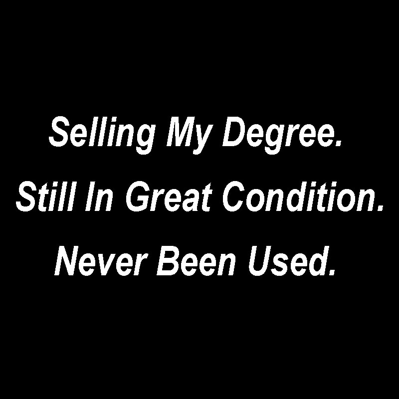Selling My Degree Geek T-Shirt