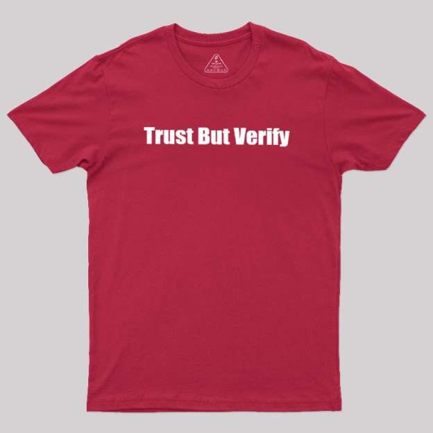 Trust But Verify Geek T-Shirt