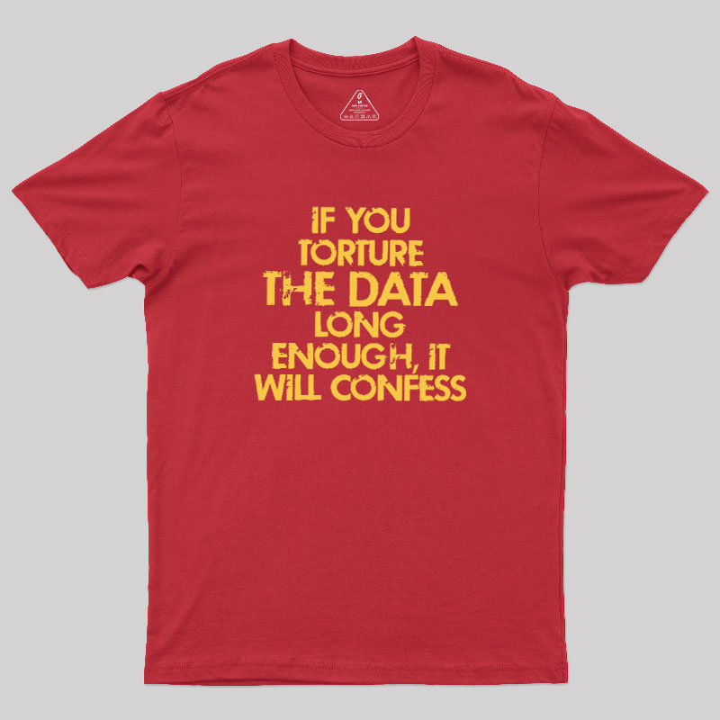 TORTURE THE DATA Geek T-Shirt