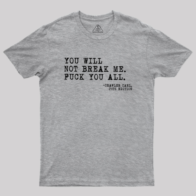 You Will Not Break Me Geek T-Shirt