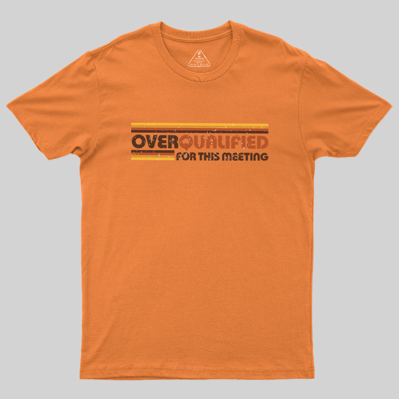 Overqualified For This Meeting Retro Graphic Geek T-Shirt