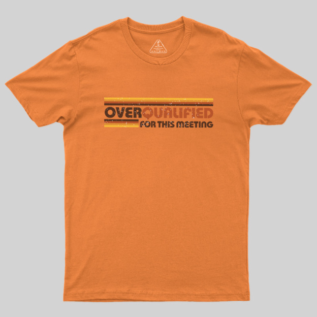 Overqualified For This Meeting Retro Graphic Geek T-Shirt