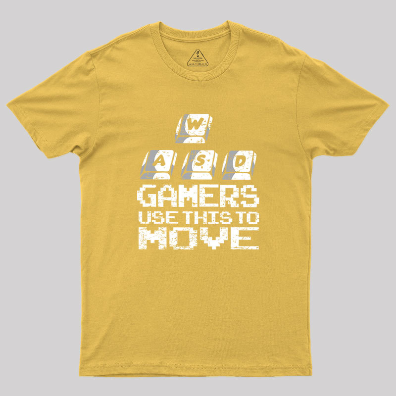 Gamers Use This To Move Geek T-Shirt