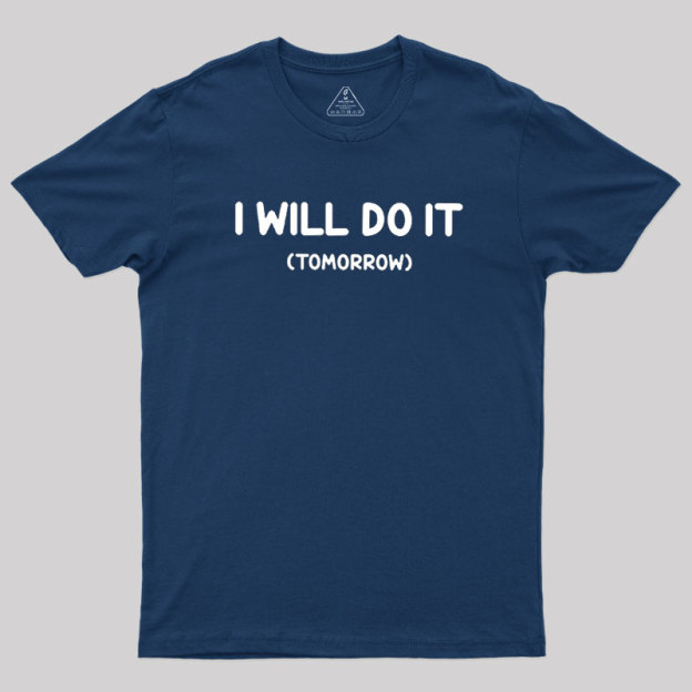 I Will Do It Geek T-Shirt