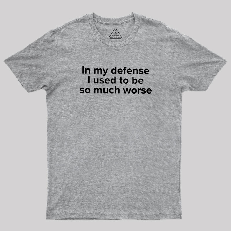 I Used to Be So Much Worse Geek T-Shirt