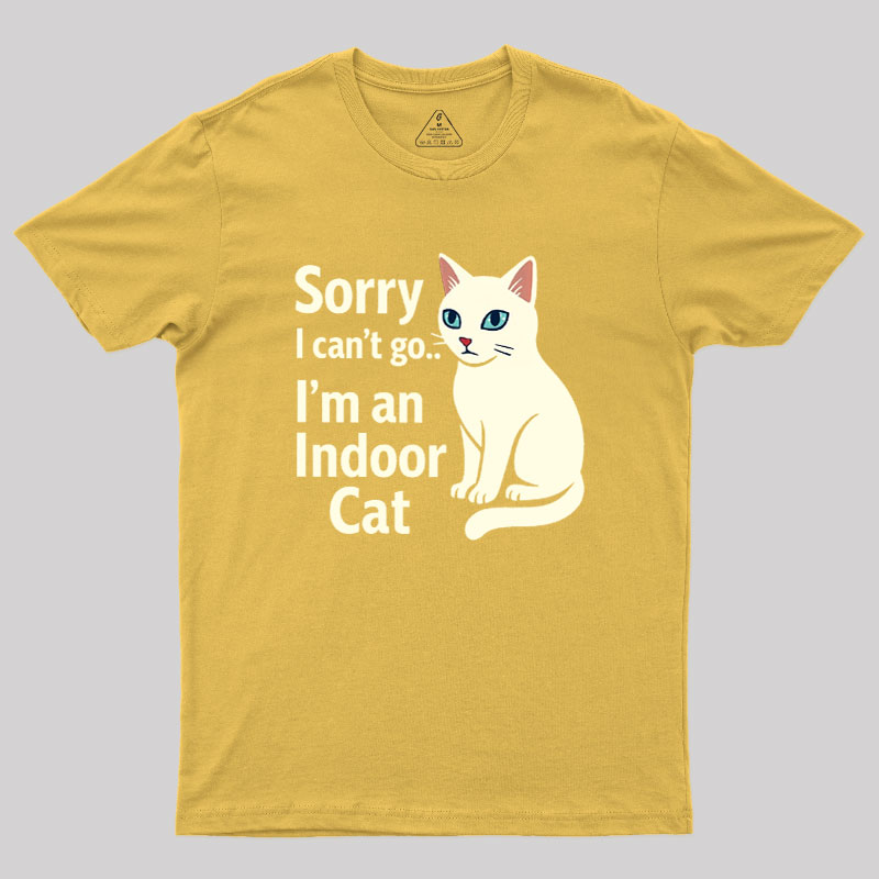 Sorry I Can't Go I'm An Indoor Cat Geek T-Shirt