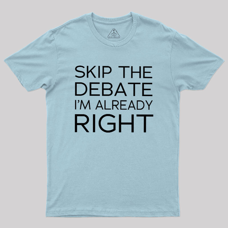 Skip the Debate Geek T-Shirt