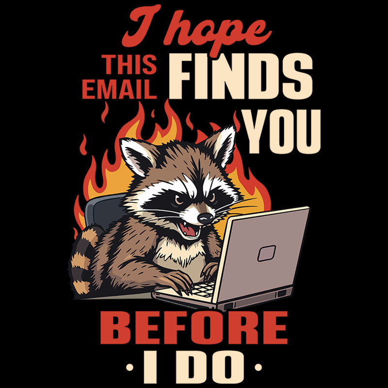 I Hope This Email Finds You Before I Do Geek T-Shirt