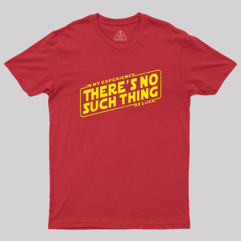 No Such Thing As Luck Geek T-Shirt