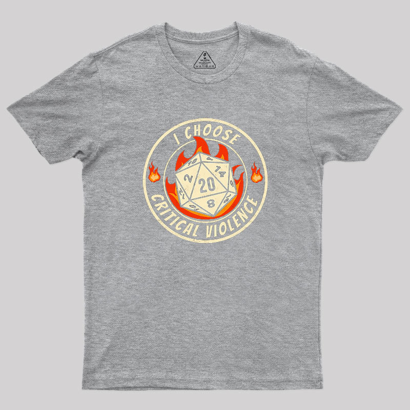 I Choose Critical Violence Geek T-Shirt