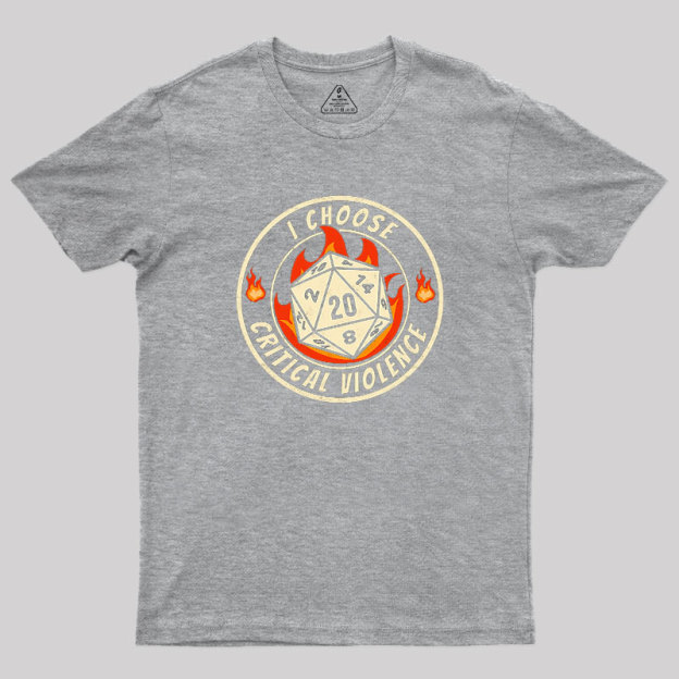 I Choose Critical Violence Geek T-Shirt