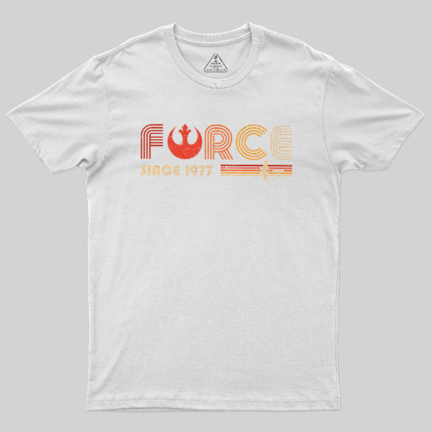 The Force Since 1977 Geek T-Shirt