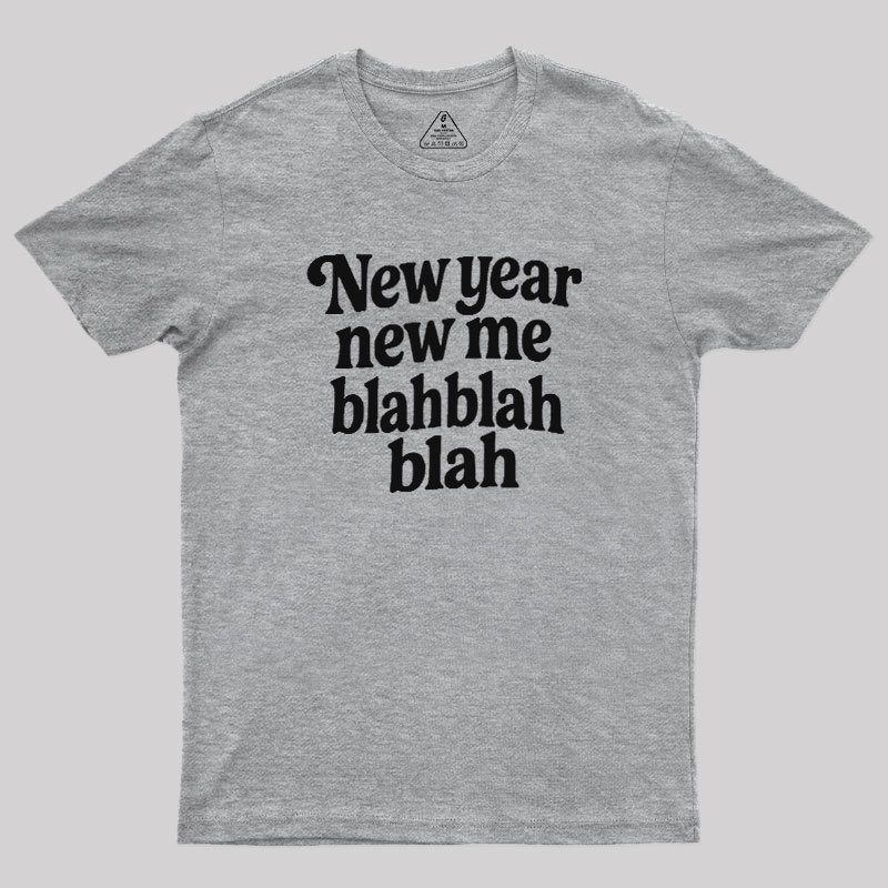 New Year New Me Blah Blah Blah Geek T-Shirt