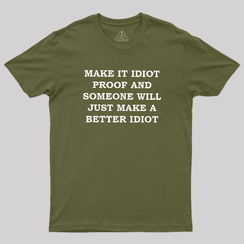 Make It Idiot Proof Geek T-Shirt