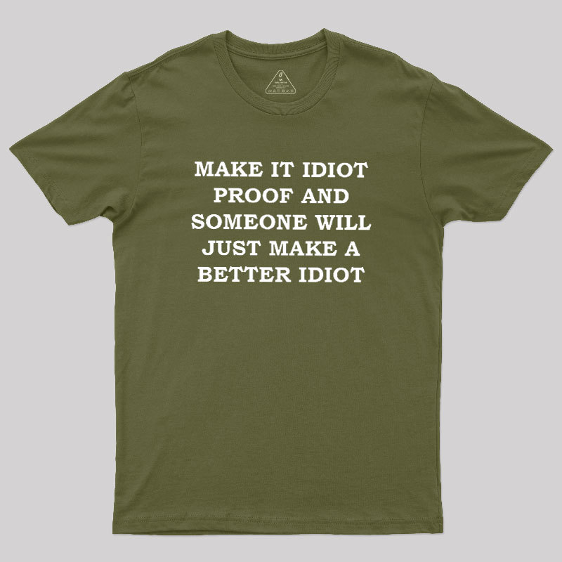 Make It Idiot Proof Geek T-Shirt