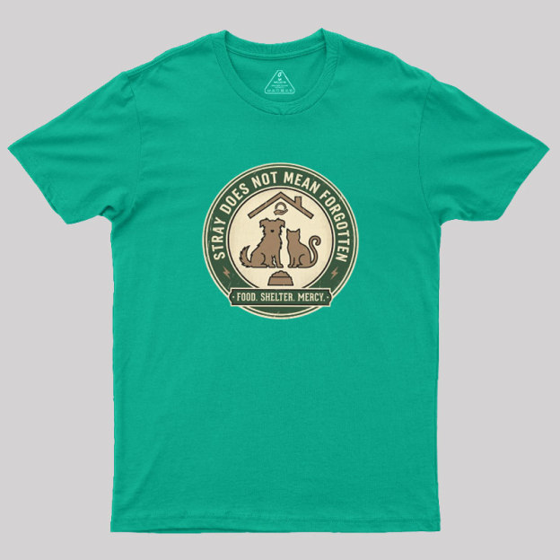 Stray Does Not Mean Forgotten Geek T-Shirt