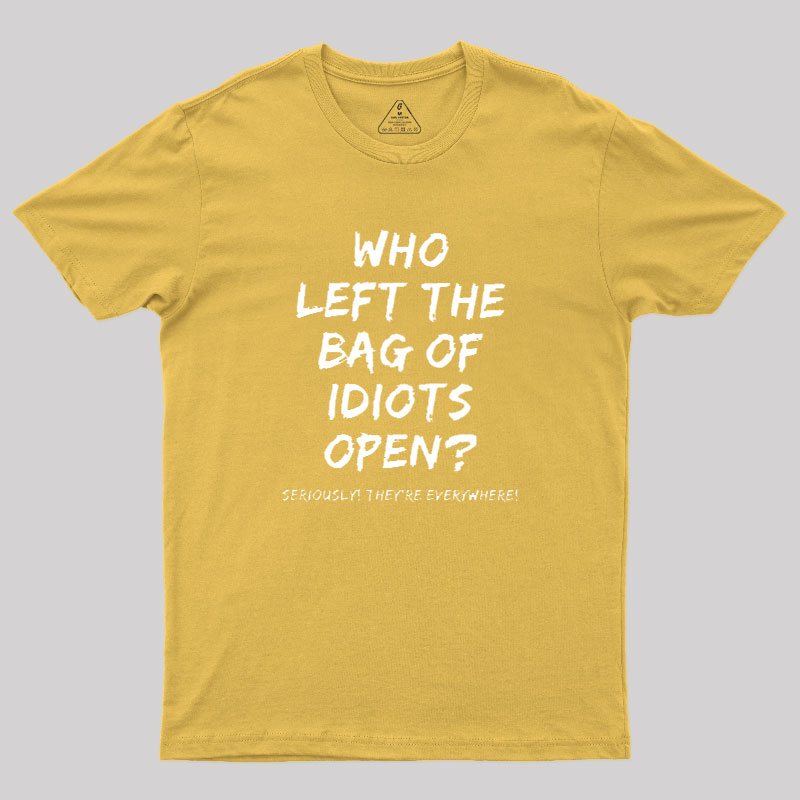 Who Left The Bag Of Idiots Open Geek T-Shirt
