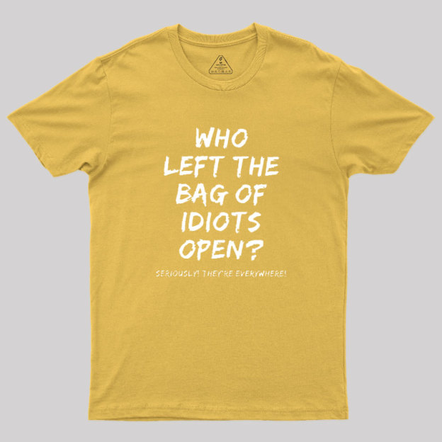 Who Left The Bag Of Idiots Open Geek T-Shirt