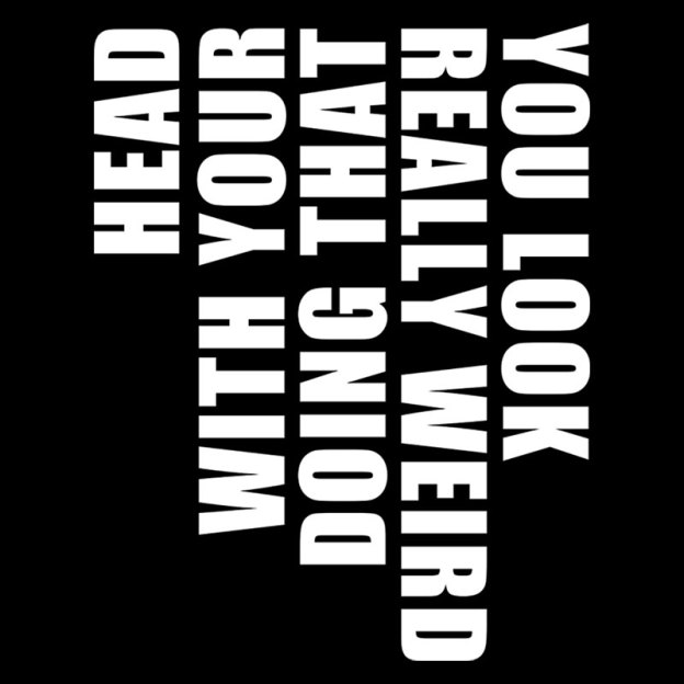 You Look Really Weird Doing That With Your Head Geek T-Shirt