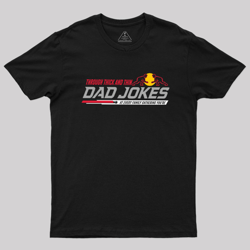 Through Thick and Thin Geek T-Shirt