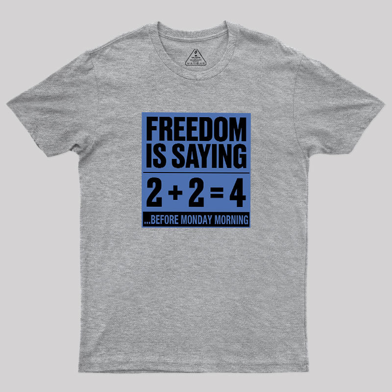 Freedom=2+2=4 Geek T-Shirt