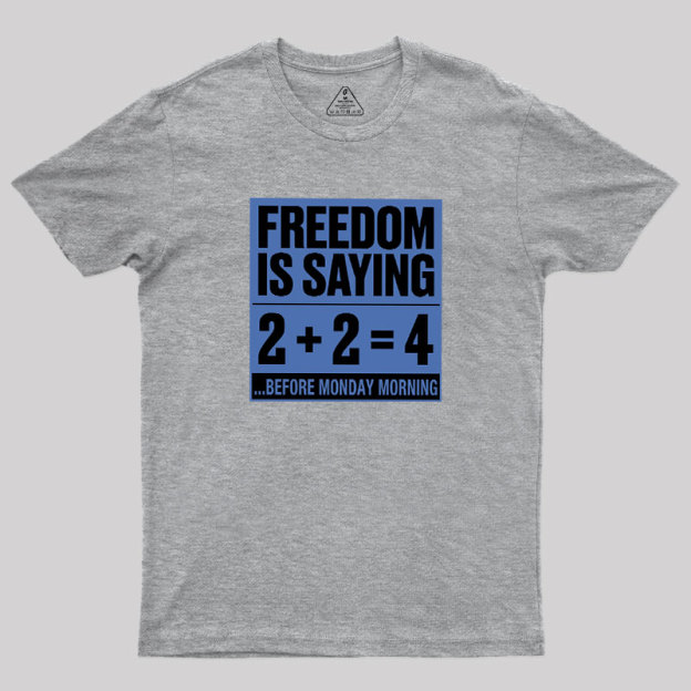 Freedom=2+2=4 Geek T-Shirt