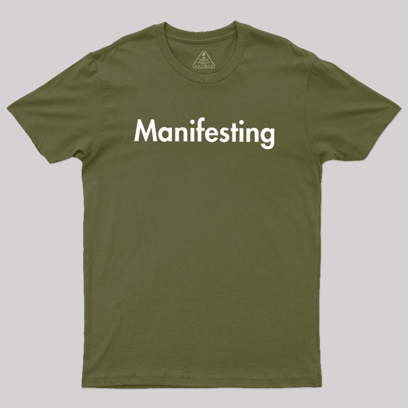 Manifesting - Inspirational Quotes Geek T-Shirt