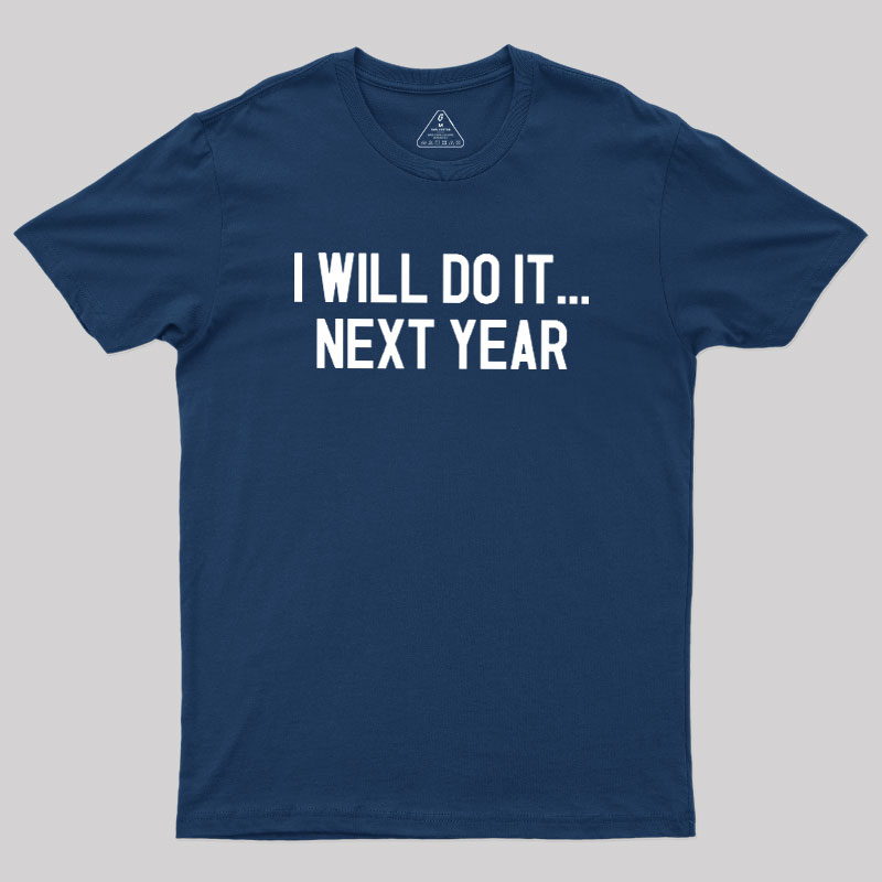 Next Year Goals Geek T-Shirt