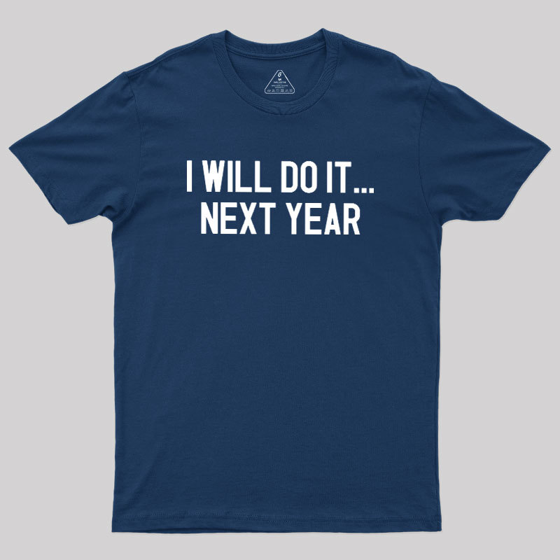 Next Year Goals Geek T-Shirt