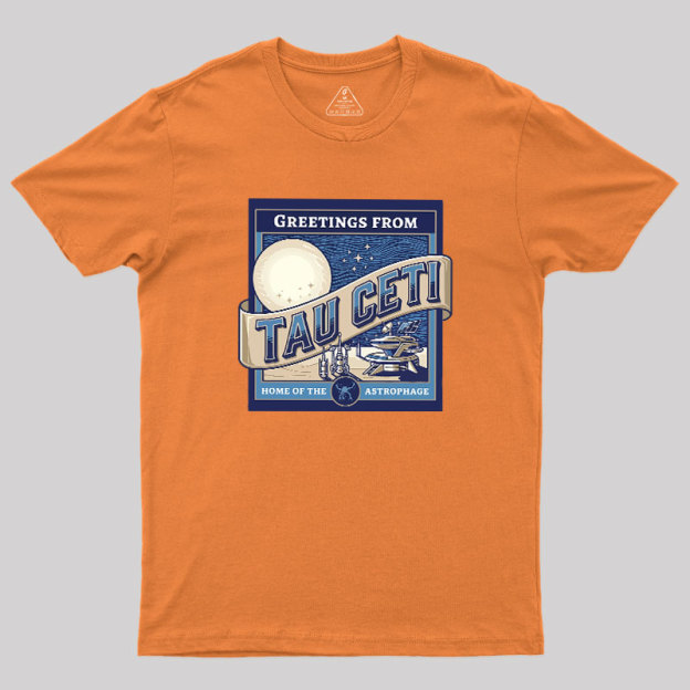Greetings From Tau Ceti Geek T-Shirt