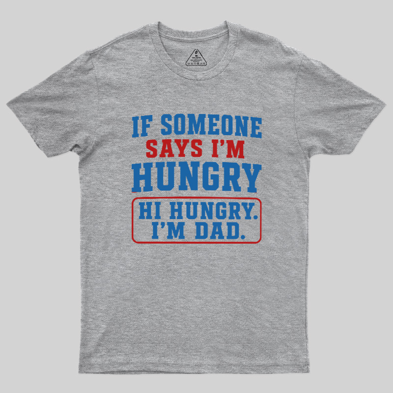 Hi Hungry I’m Dad Geek T-Shirt