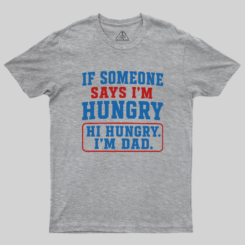 Hi Hungry I’m Dad Geek T-Shirt