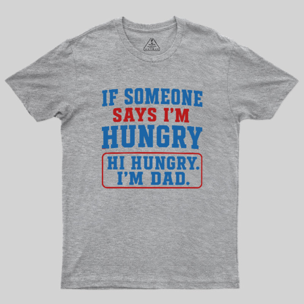 Hi Hungry I’m Dad Geek T-Shirt
