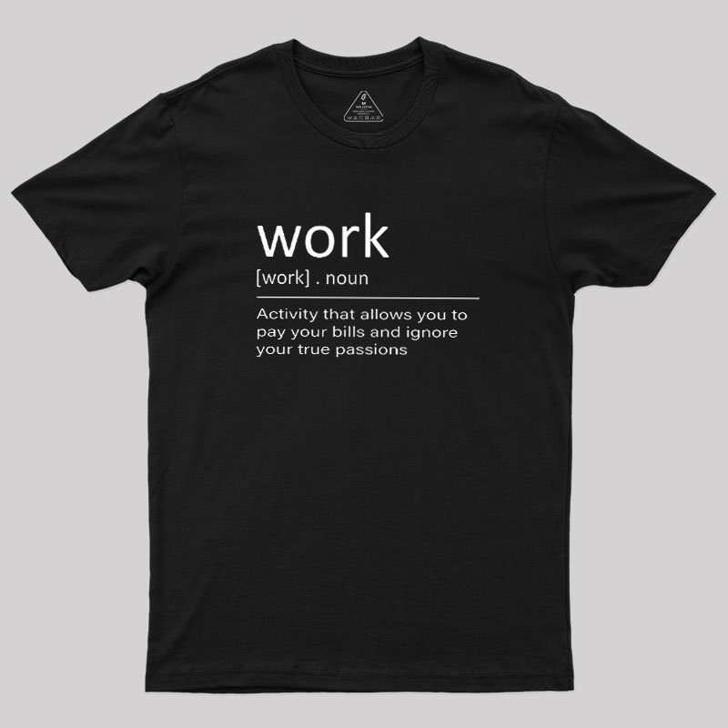 Work Definition Geek T-Shirt