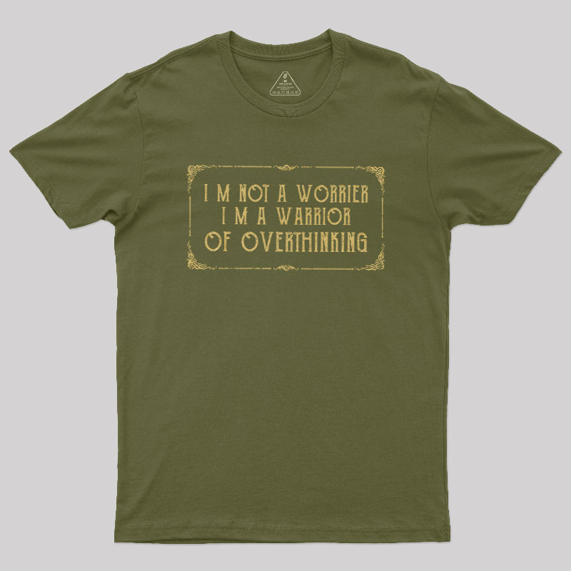 I'm Not A Worrier Geek T-Shirt