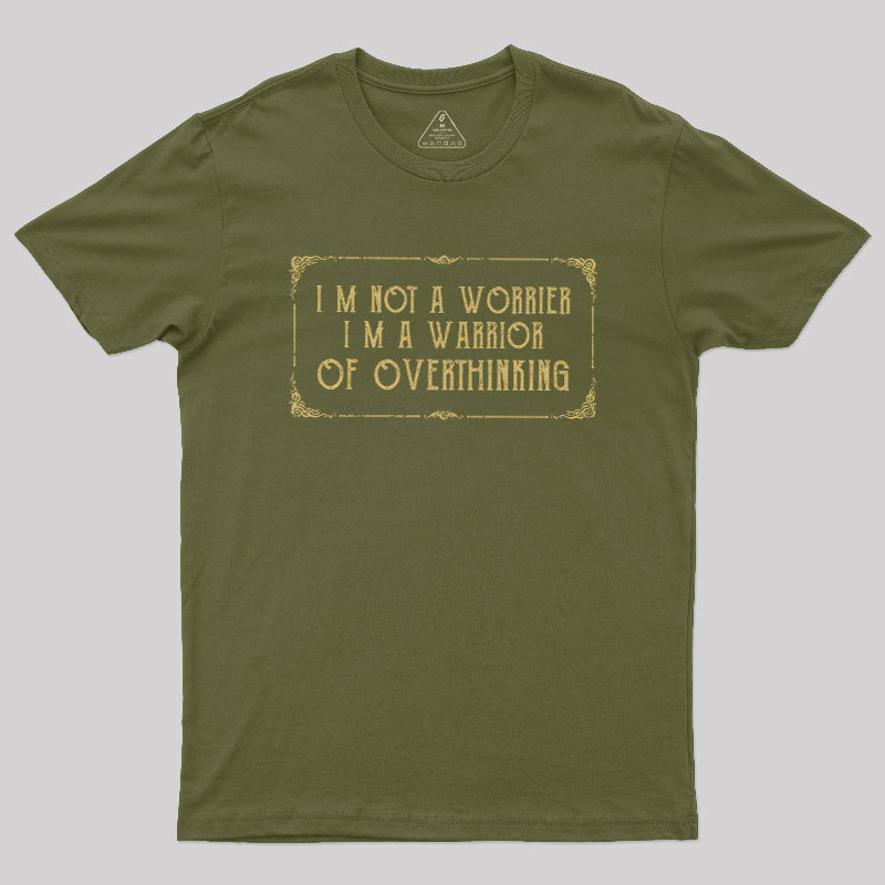 I'm Not A Worrier Geek T-Shirt