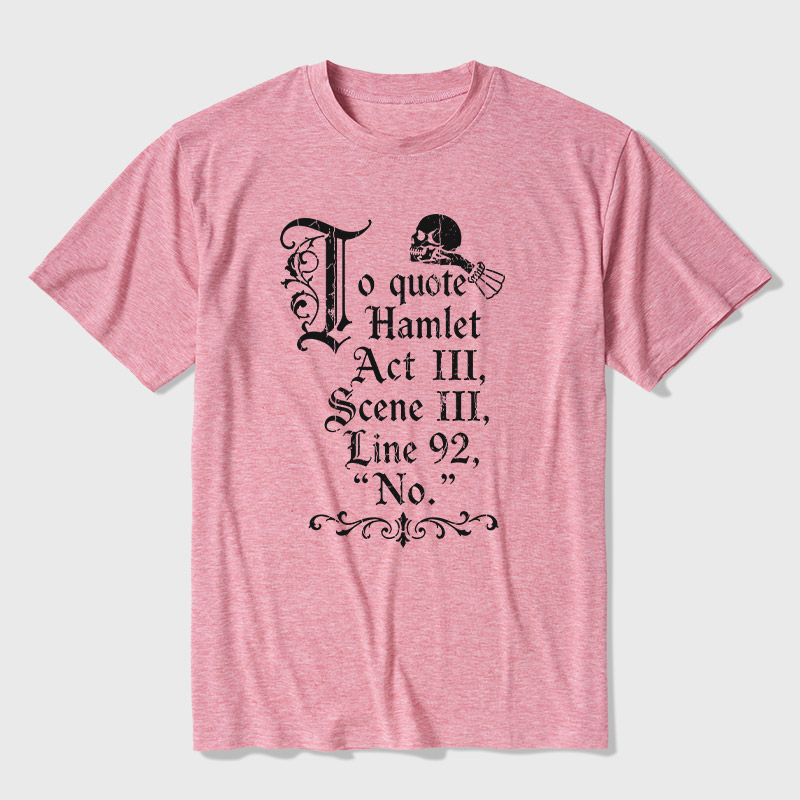 To Quote Hamlet Ultra Soft Heather Tee