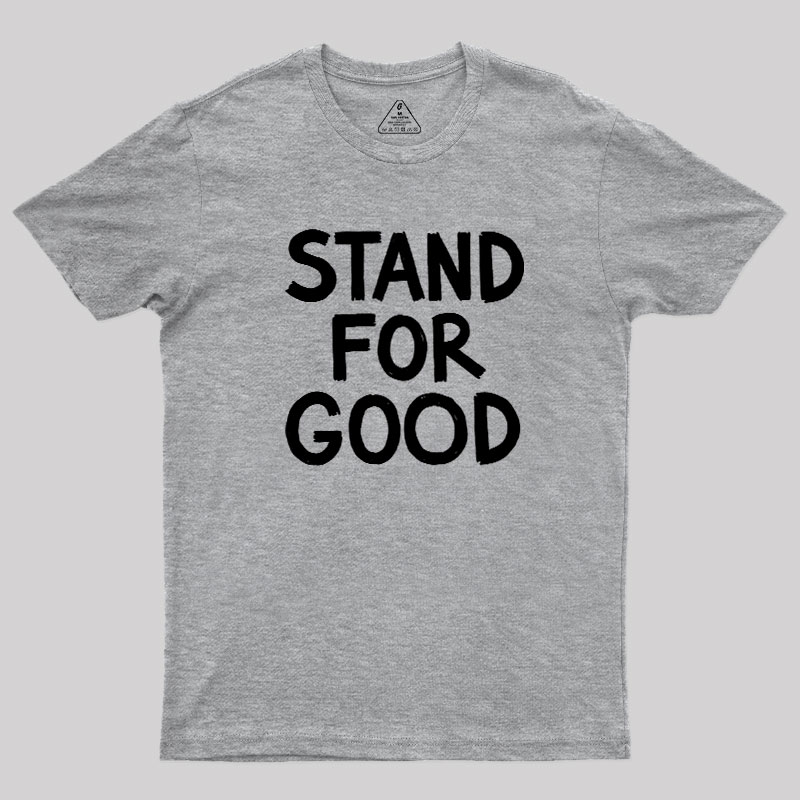 Stand for Good Geek T-Shirt
