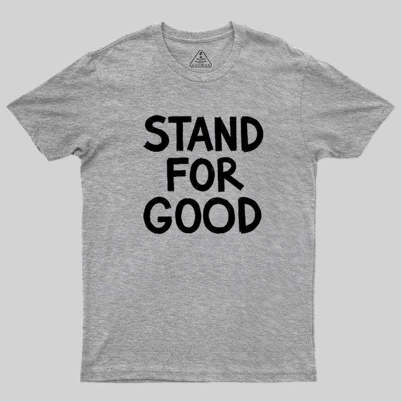 Stand for Good Geek T-Shirt
