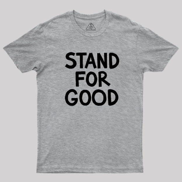 Stand for Good Geek T-Shirt