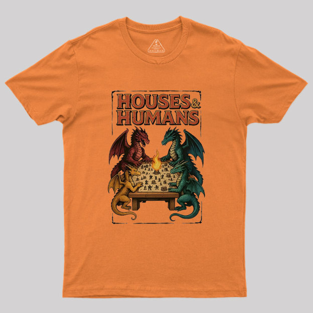 Houses Humans Game Versus Geek T-Shirt