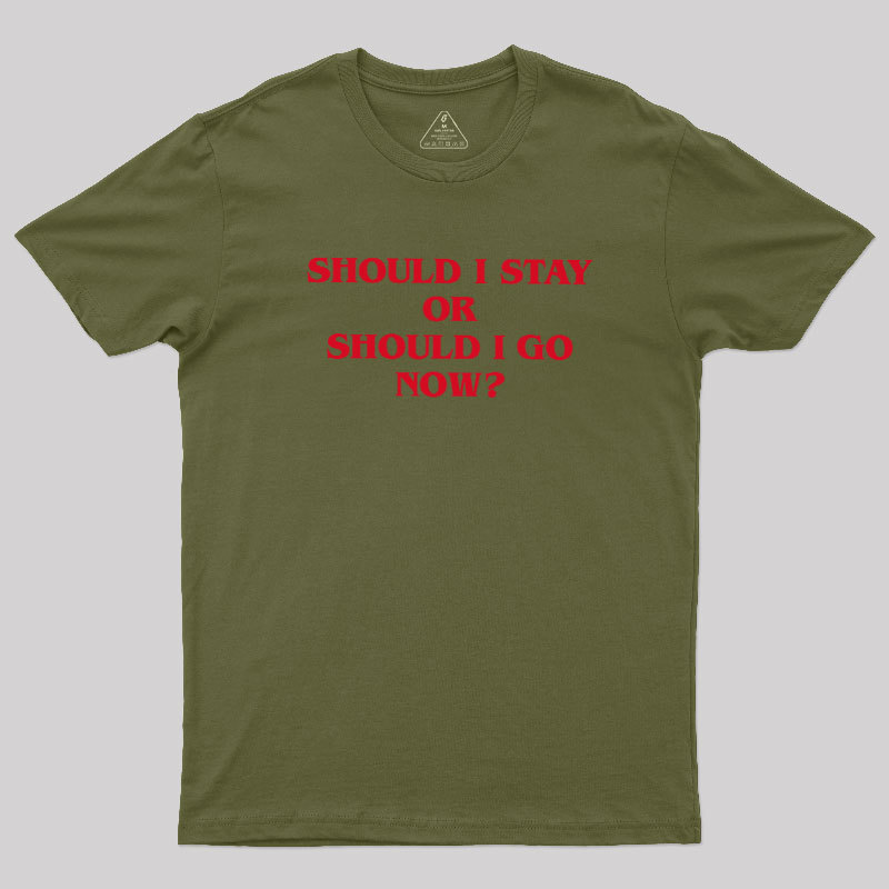 Should I Stay Should I Go Geek T-Shirt