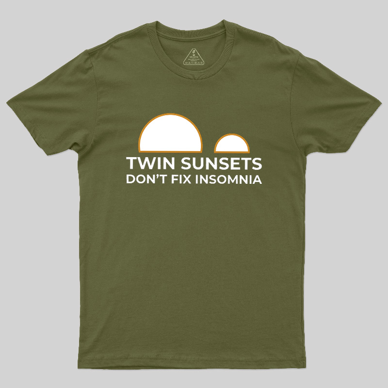 Twin Sunsets Don't Fix Insomnia Geek T-Shirt