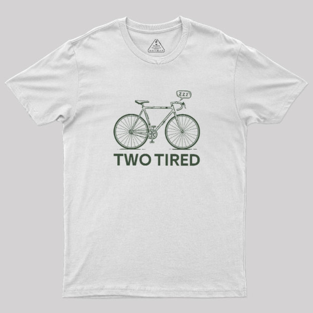 Two Tired Geek T-Shirt