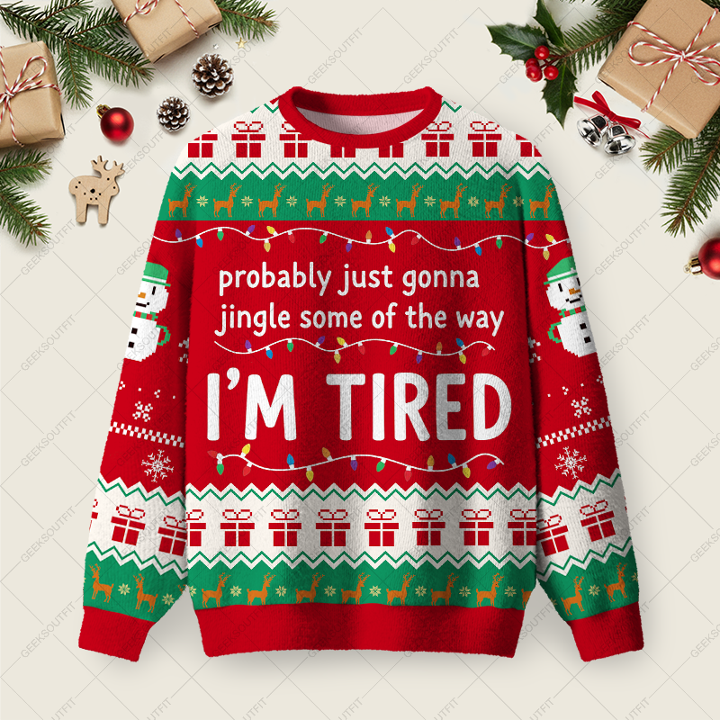 Probably Tired Gonna Ugly Christmas Fuzzy Fleece Sweatshirt