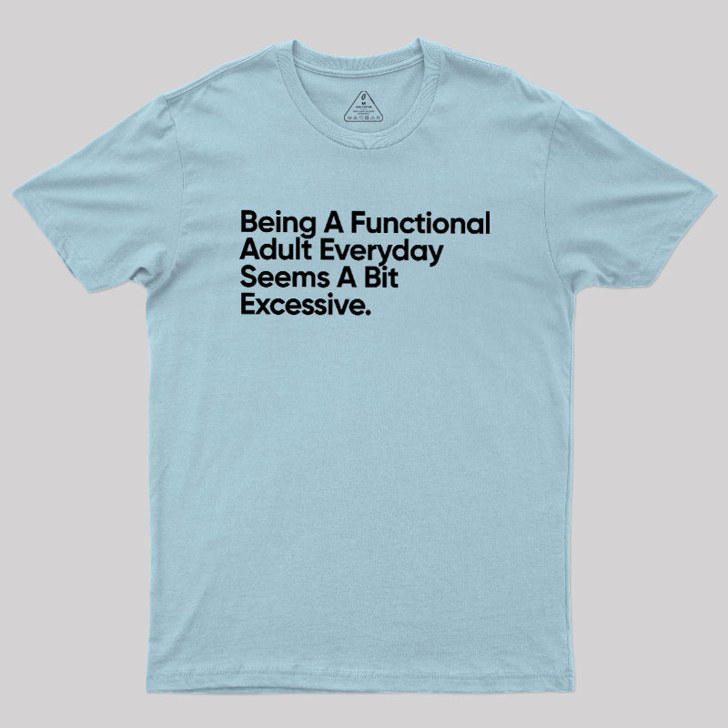 Being A Functional Adult Geek T-Shirt
