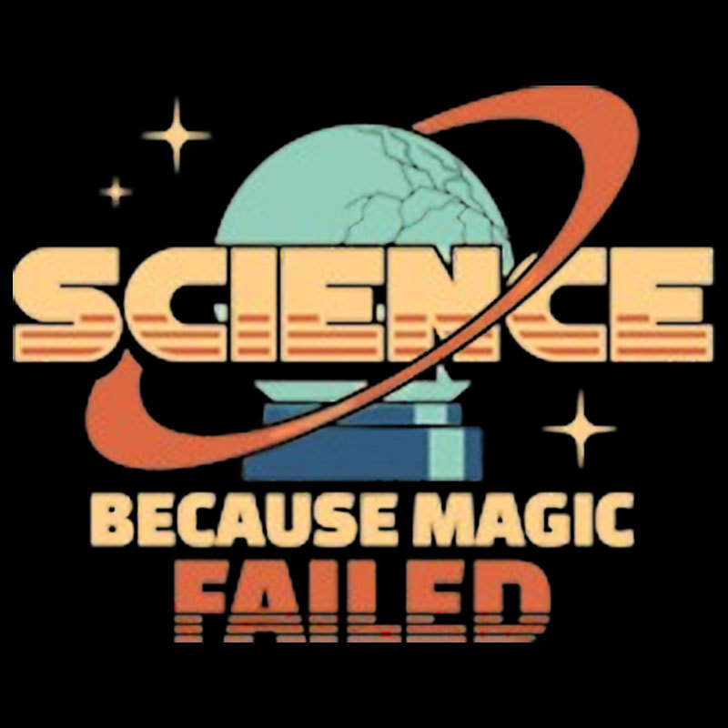 Science Because Magic Failed Geek T-Shirt